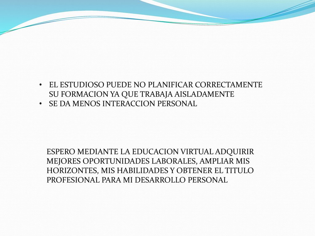 EL ESTUDIOSO PUEDE NO PLANIFICAR CORRECTAMENTE SU FORMACION YA QUE TRABAJA AISLADAMENTE