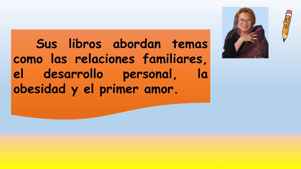 Sus libros abordan temas como las relaciones familiares, el desarrollo personal, la obesidad y el primer amor.