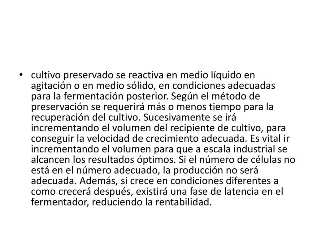 cultivo preservado se reactiva en medio líquido en agitación o en medio sólido, en condiciones adecuadas para la fermentación posterior.