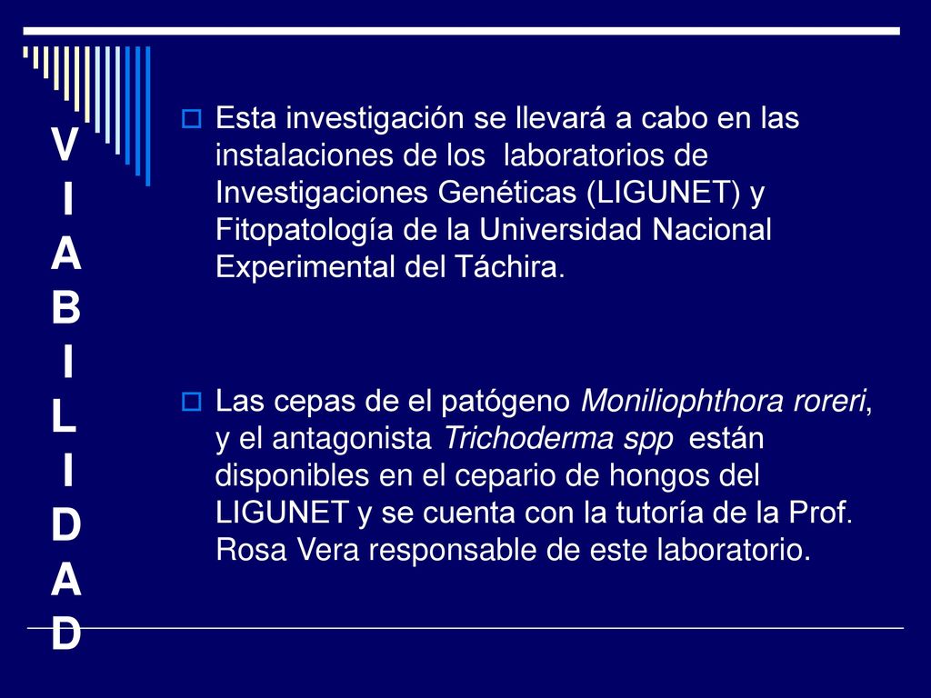 Esta investigación se llevará a cabo en las instalaciones de los laboratorios de Investigaciones Genéticas (LIGUNET) y Fitopatología de la Universidad Nacional Experimental del Táchira.