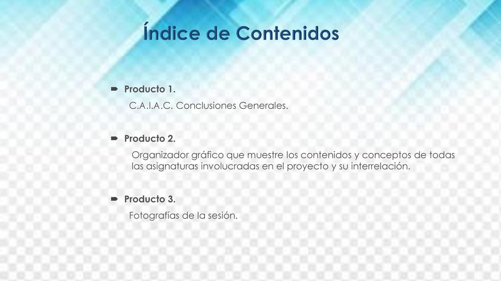 Índice de Contenidos Producto 1. C.A.I.A.C. Conclusiones Generales.