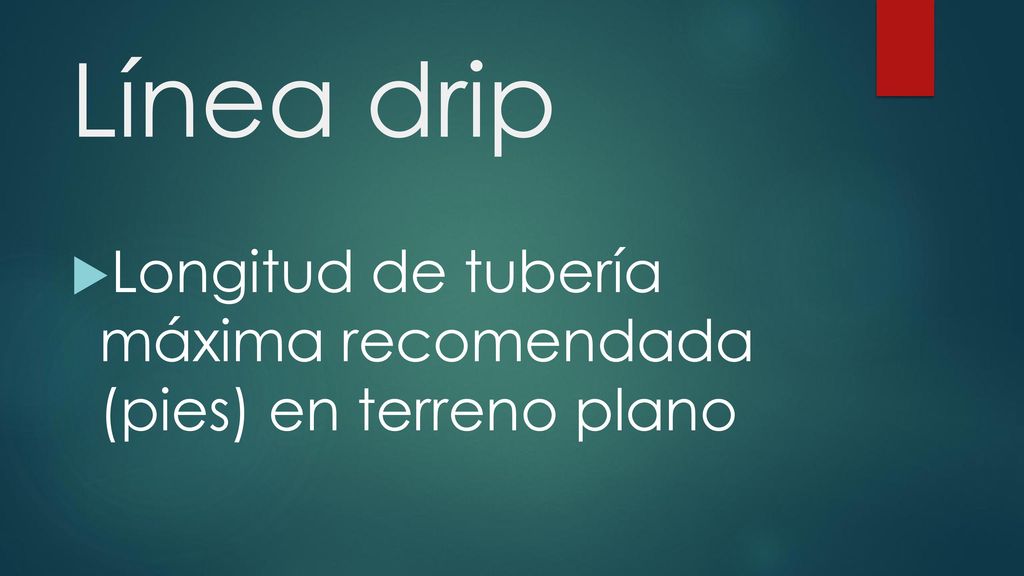 Línea drip Longitud de tubería máxima recomendada (pies) en terreno plano