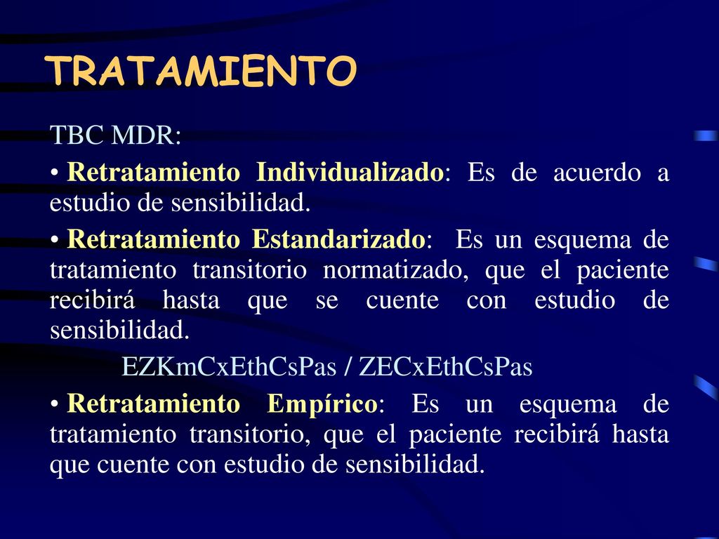 TRATAMIENTO TBC MDR: Retratamiento Individualizado: Es de acuerdo a estudio de sensibilidad.