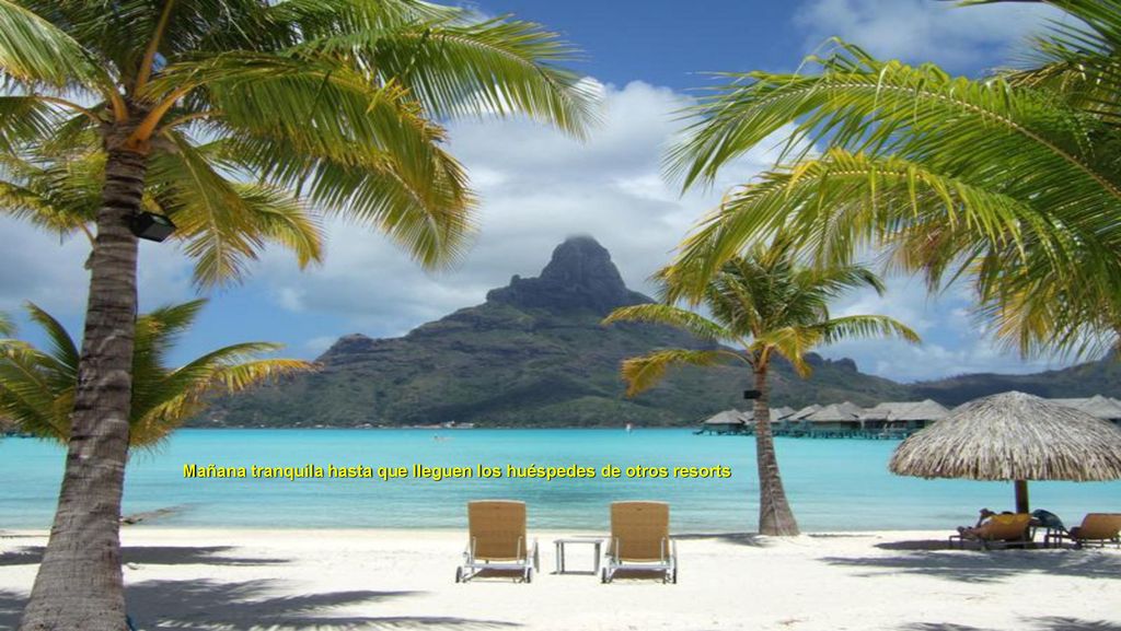 Mañana tranquila hasta que lleguen los huéspedes de otros resorts