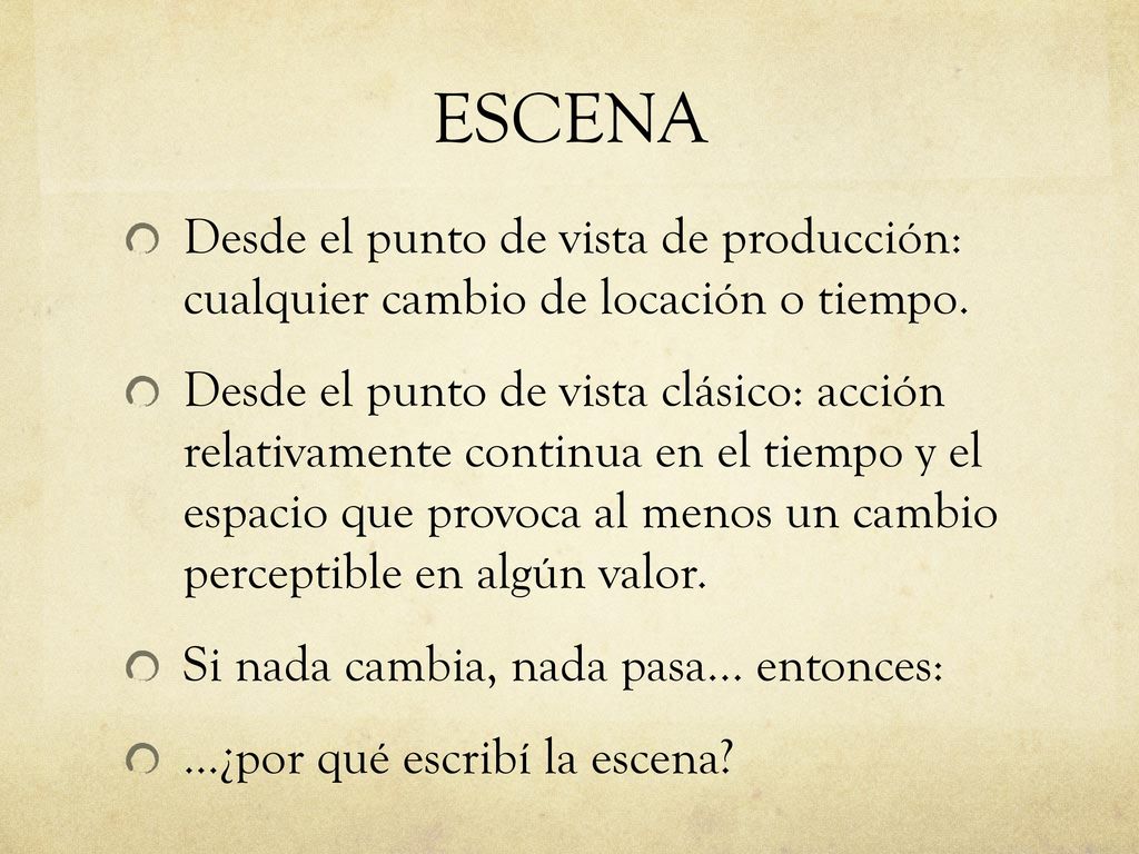 ESCENA Desde el punto de vista de producción: cualquier cambio de locación o tiempo.