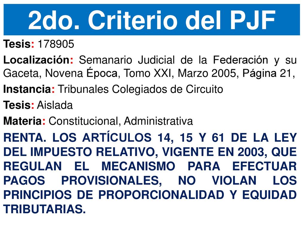 2do. Criterio del PJF Tesis: Localización: Semanario Judicial de la Federación y su Gaceta, Novena Época, Tomo XXI, Marzo 2005, Página 21,