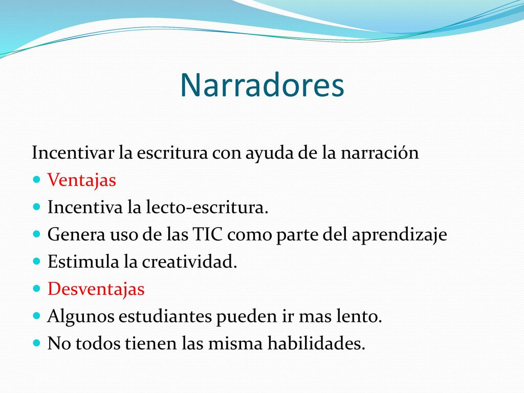 Narradores Incentivar la escritura con ayuda de la narración Ventajas