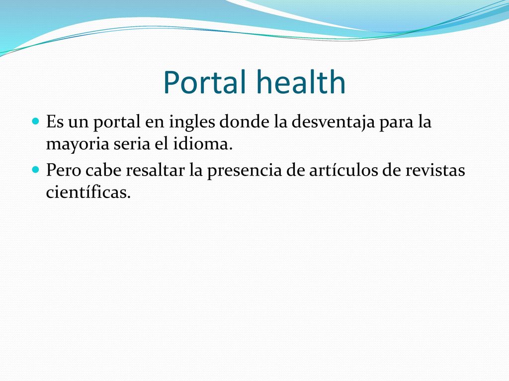 Portal health Es un portal en ingles donde la desventaja para la mayoria seria el idioma.