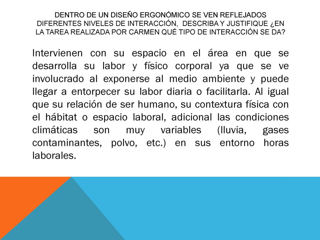 Dentro de un diseño ergonómico se ven reflejados diferentes niveles de interacción, describa y justifique ¿en la tarea realizada por Carmen qué tipo de interacción se da