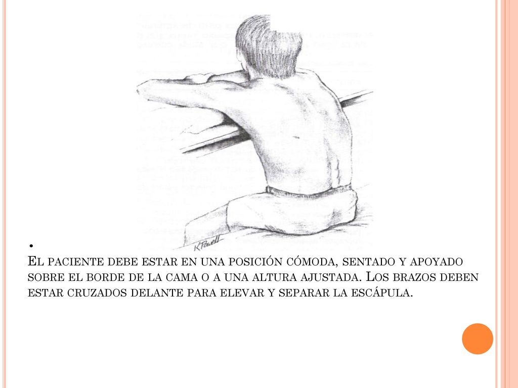 El paciente debe estar en una posición cómoda, sentado y apoyado sobre el borde de la cama o a una altura ajustada.