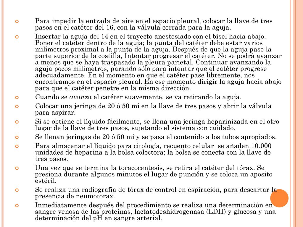 Para impedir la entrada de aire en el espacio pleural, colocar la llave de tres pasos en el catéter del 16, con la válvula cerrada para la aguja.