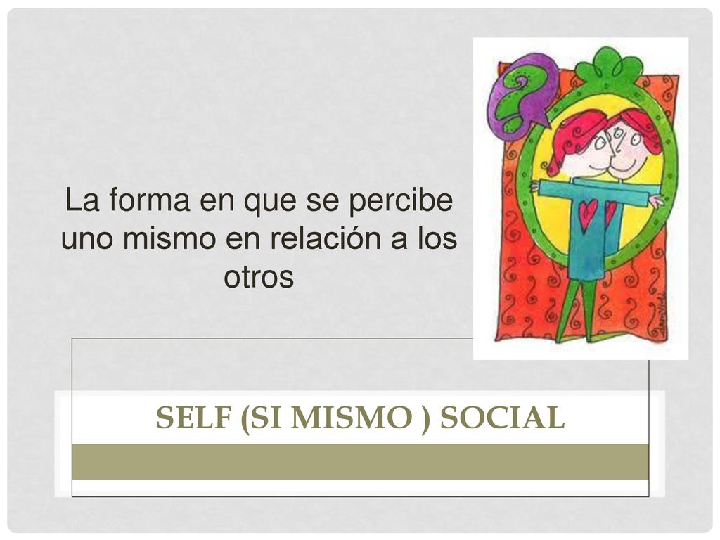 La forma en que se percibe uno mismo en relación a los otros
