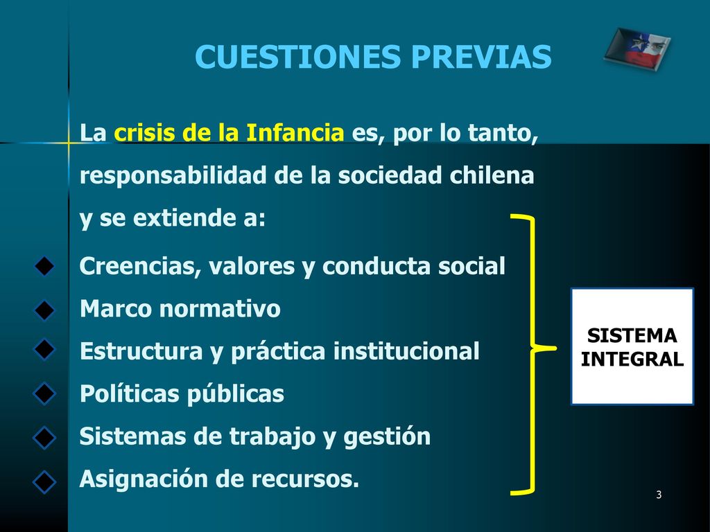 CUESTIONES PREVIAS La crisis de la Infancia es, por lo tanto, responsabilidad de la sociedad chilena.