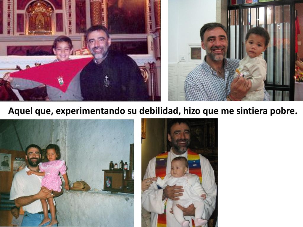 Aquel que, experimentando su debilidad, hizo que me sintiera pobre.