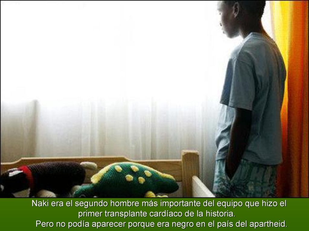 Naki era el segundo hombre más importante del equipo que hizo el primer transplante cardíaco de la historia.