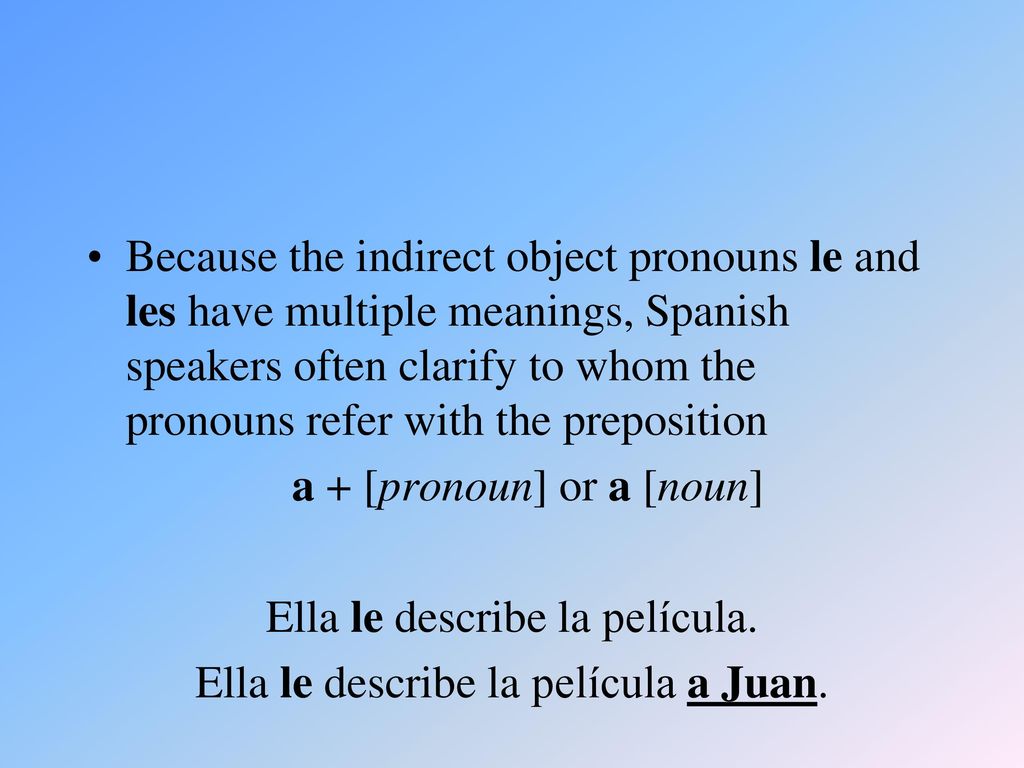 a + [pronoun] or a [noun] Ella le describe la película.