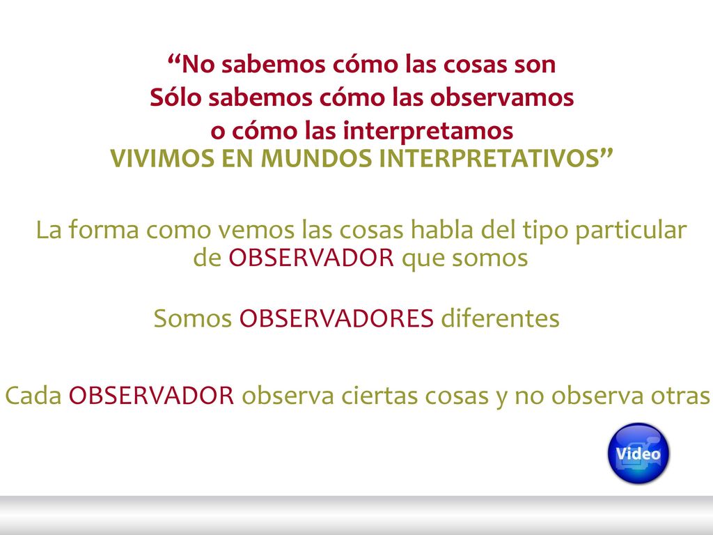 No sabemos cómo las cosas son Sólo sabemos cómo las observamos