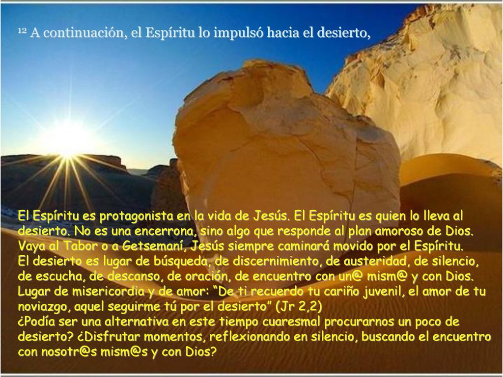 12 A continuación, el Espíritu lo impulsó hacia el desierto,