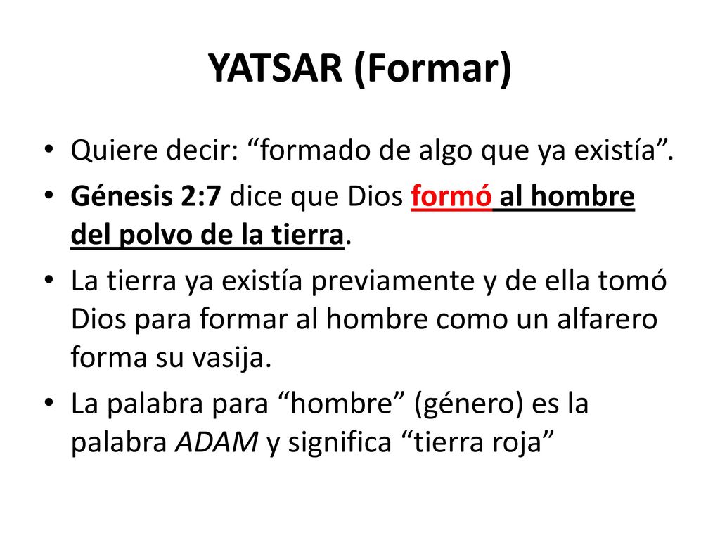 YATSAR (Formar) Quiere decir: formado de algo que ya existía .