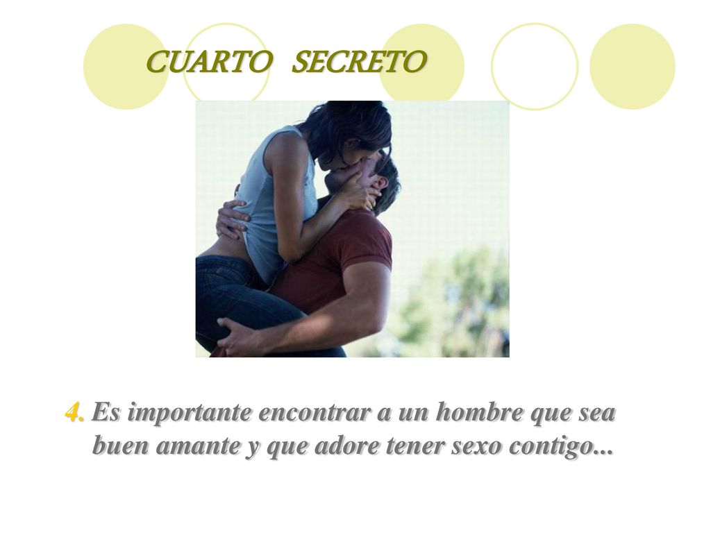 CUARTO SECRETO Es importante encontrar a un hombre que sea buen amante y que adore tener sexo contigo...