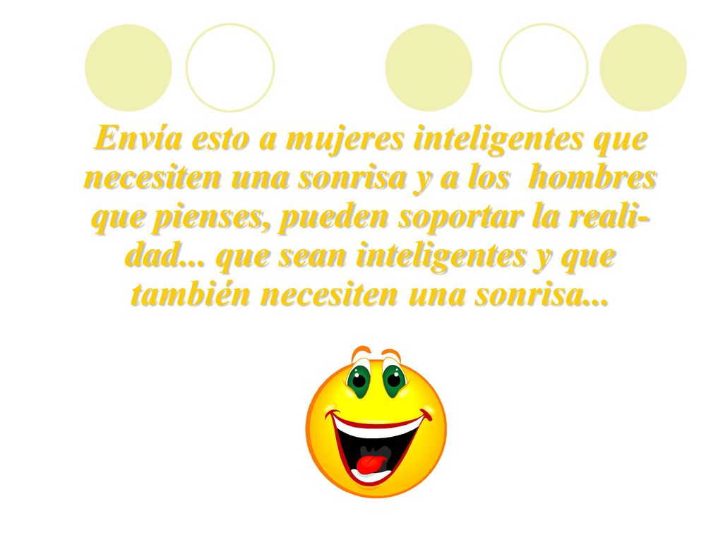 Envía esto a mujeres inteligentes que necesiten una sonrisa y a los hombres que pienses, pueden soportar la reali-dad...