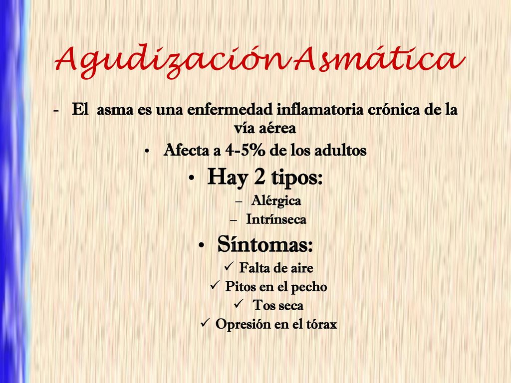 Agudización Asmática Hay 2 tipos: Síntomas: