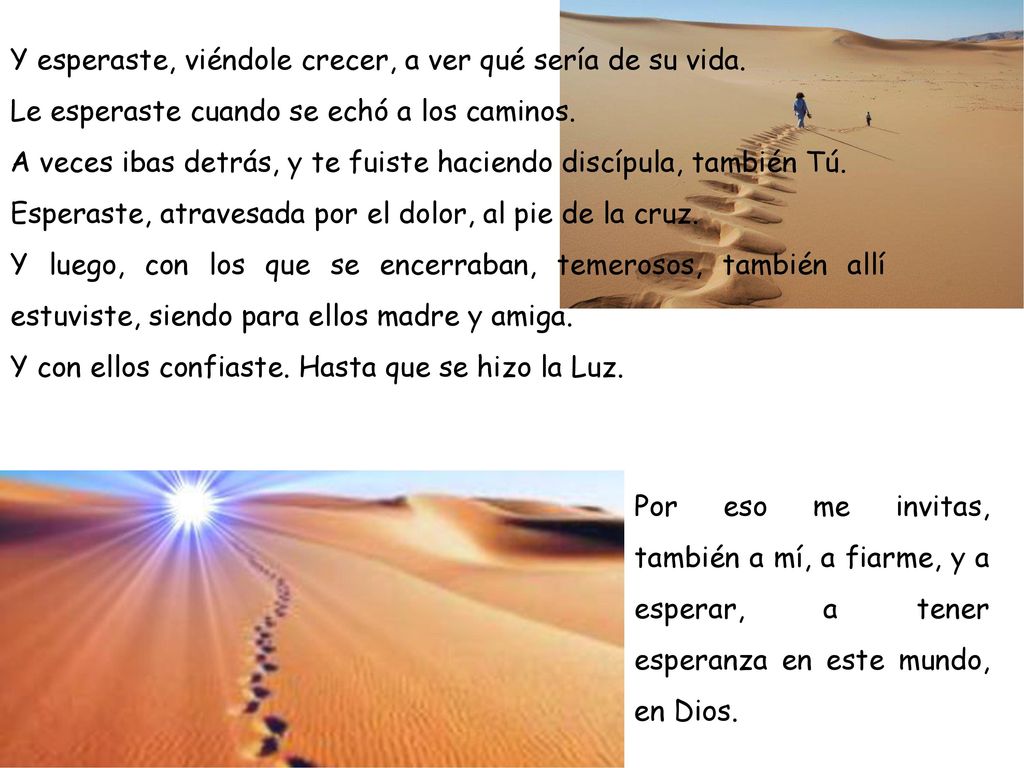 Y esperaste, viéndole crecer, a ver qué sería de su vida.