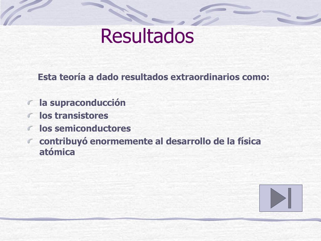 Resultados Esta teoría a dado resultados extraordinarios como:
