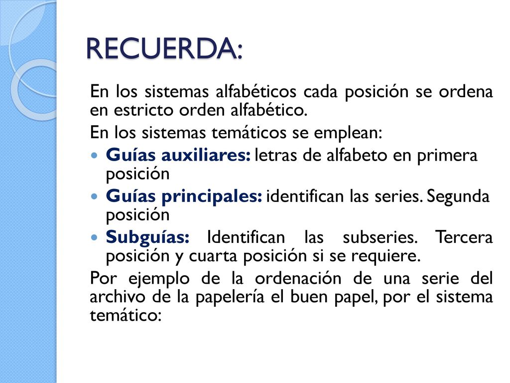 RECUERDA: En los sistemas alfabéticos cada posición se ordena en estricto orden alfabético. En los sistemas temáticos se emplean: