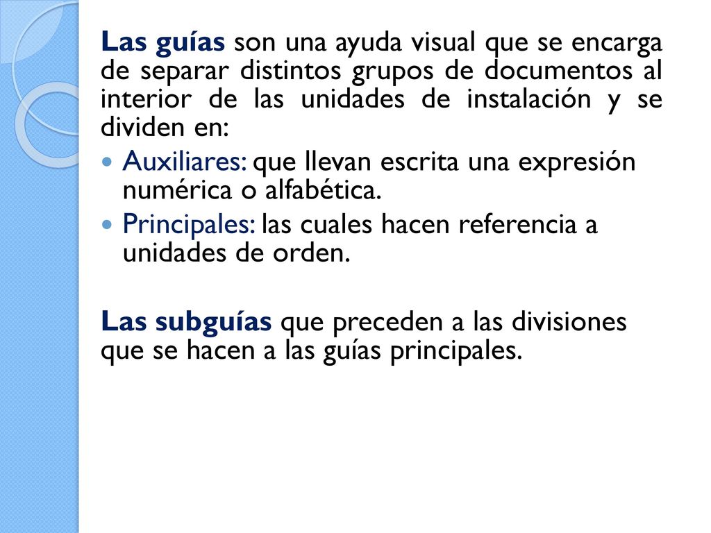 Las guías son una ayuda visual que se encarga de separar distintos grupos de documentos al interior de las unidades de instalación y se dividen en: