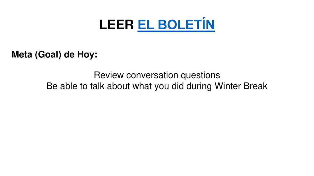LEER EL BOLETÍN Meta (Goal) de Hoy: Review conversation questions