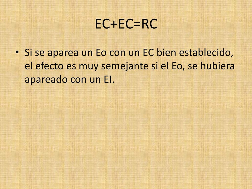 EC+EC=RC Si se aparea un Eo con un EC bien establecido, el efecto es muy semejante si el Eo, se hubiera apareado con un EI.