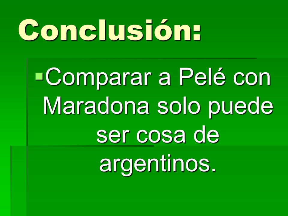 Comparar a Pelé con Maradona solo puede ser cosa de argentinos.