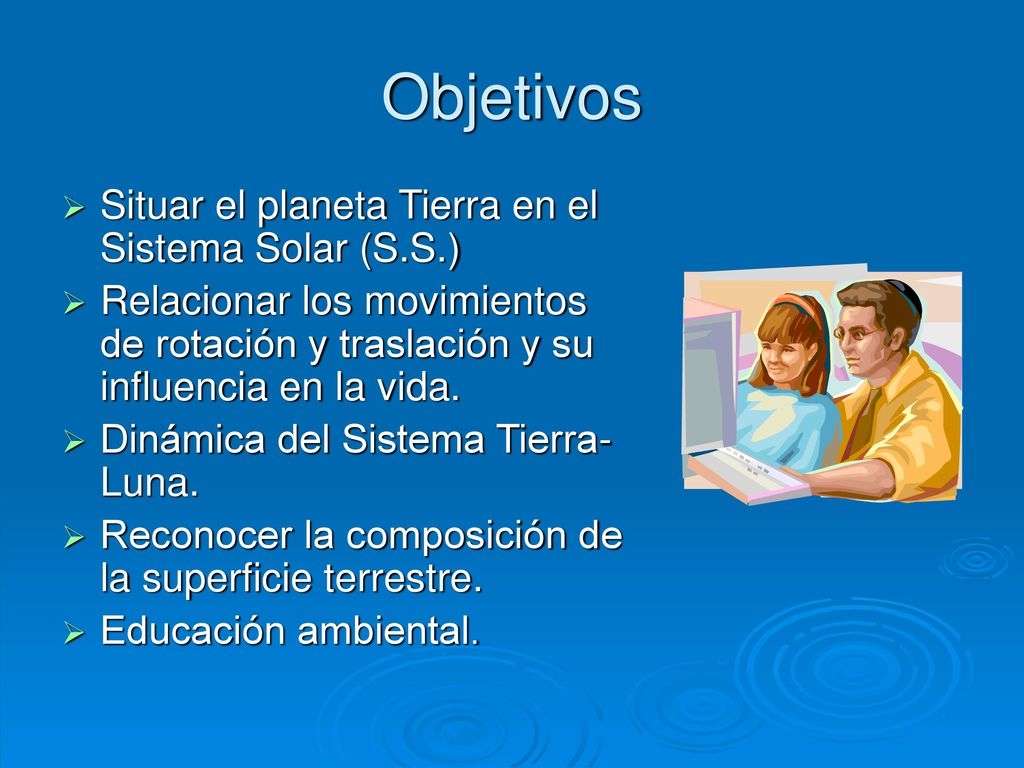 Objetivos Situar el planeta Tierra en el Sistema Solar (S.S.)