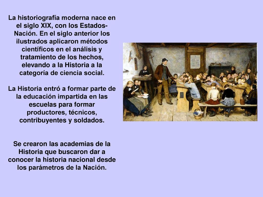 La historiografía moderna nace en el siglo XIX, con los Estados-Nación