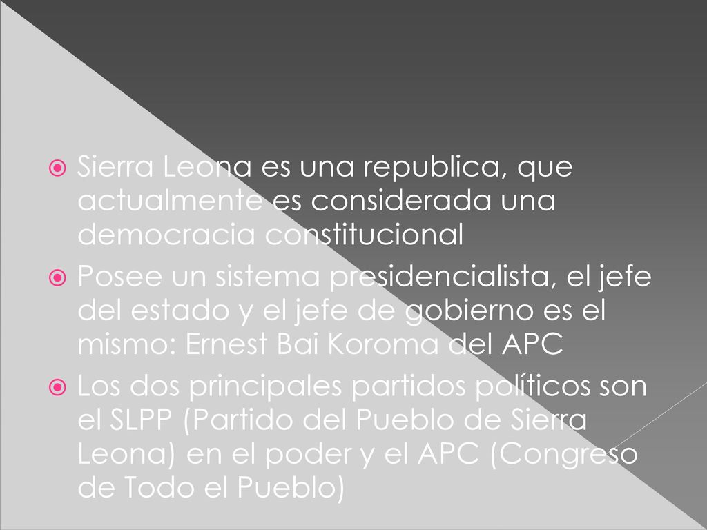 Sierra Leona es una republica, que actualmente es considerada una democracia constitucional