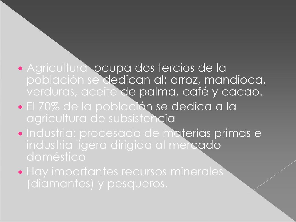 Agricultura ocupa dos tercios de la población se dedican al: arroz, mandioca, verduras, aceite de palma, café y cacao.