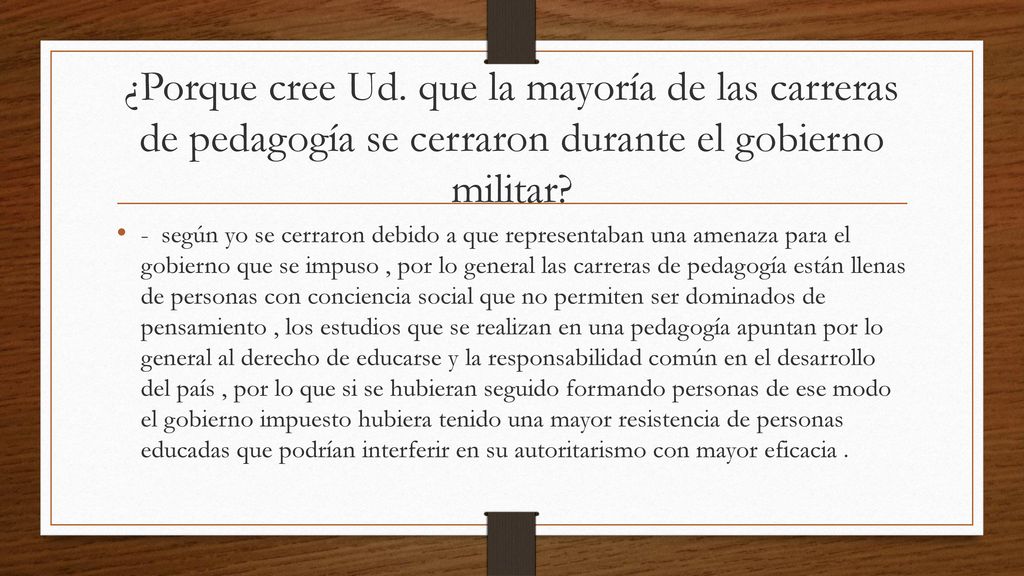 ¿Porque cree Ud. que la mayoría de las carreras de pedagogía se cerraron durante el gobierno militar