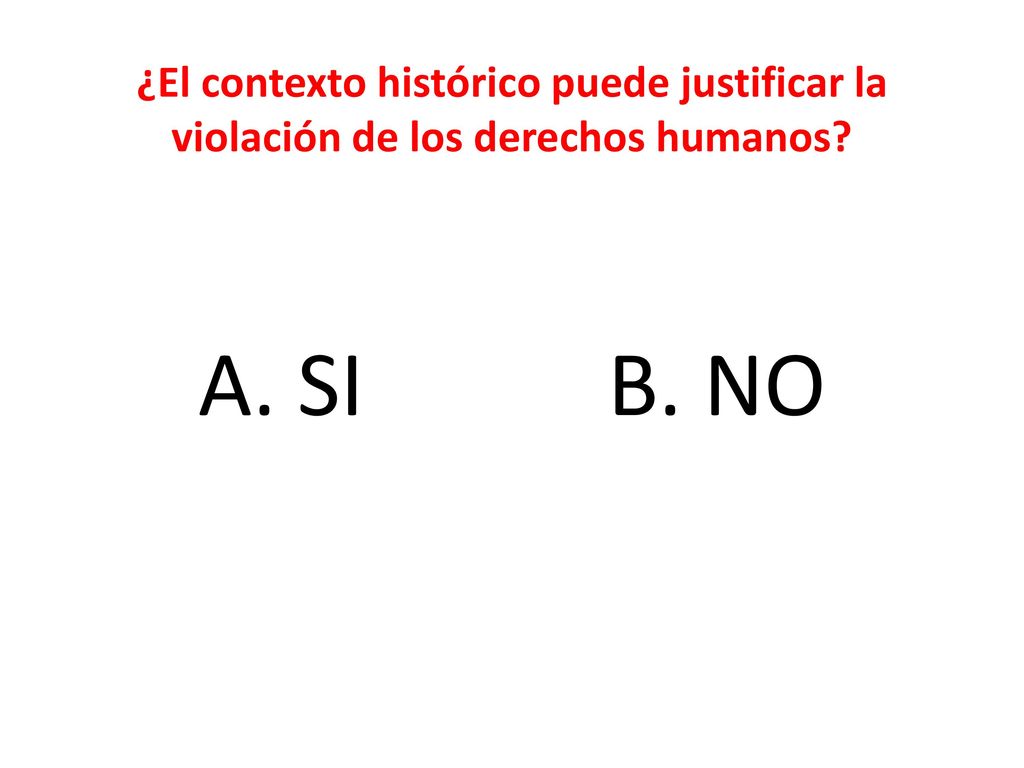 ¿El contexto histórico puede justificar la violación de los derechos humanos