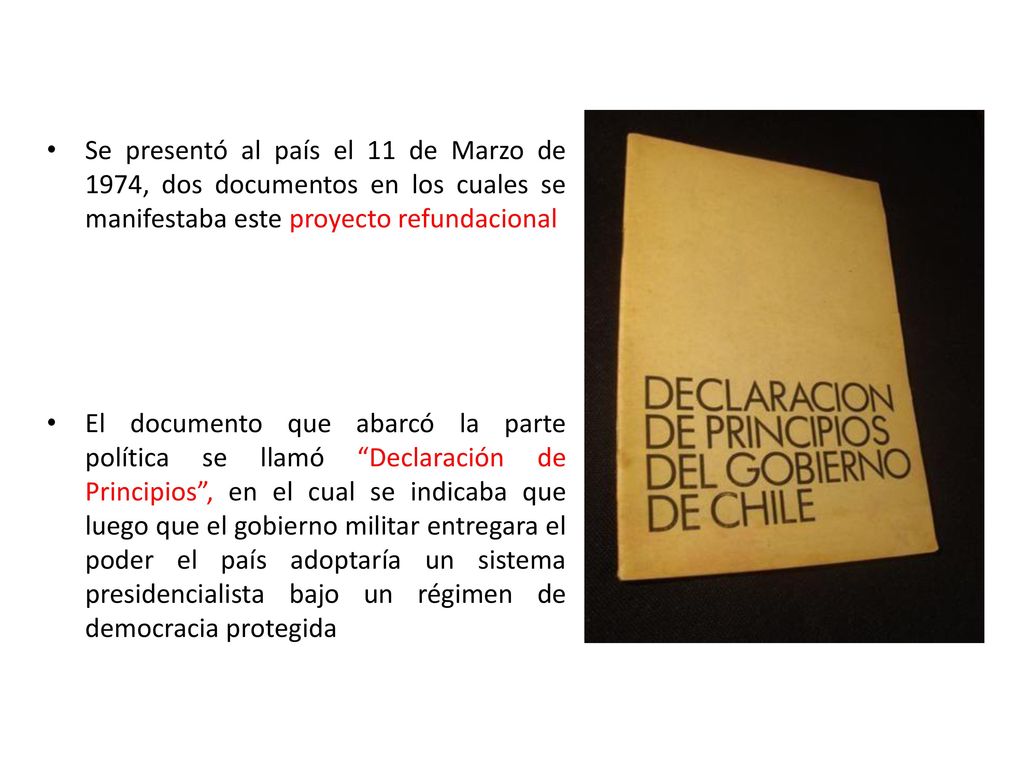 Se presentó al país el 11 de Marzo de 1974, dos documentos en los cuales se manifestaba este proyecto refundacional