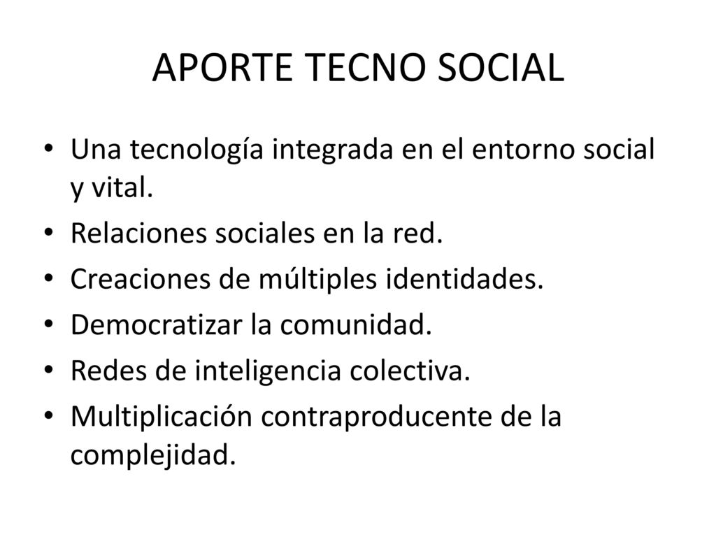 APORTE TECNO SOCIAL Una tecnología integrada en el entorno social y vital. Relaciones sociales en la red.