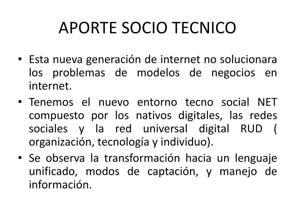 APORTE SOCIO TECNICO Esta nueva generación de internet no solucionara los problemas de modelos de negocios en internet.