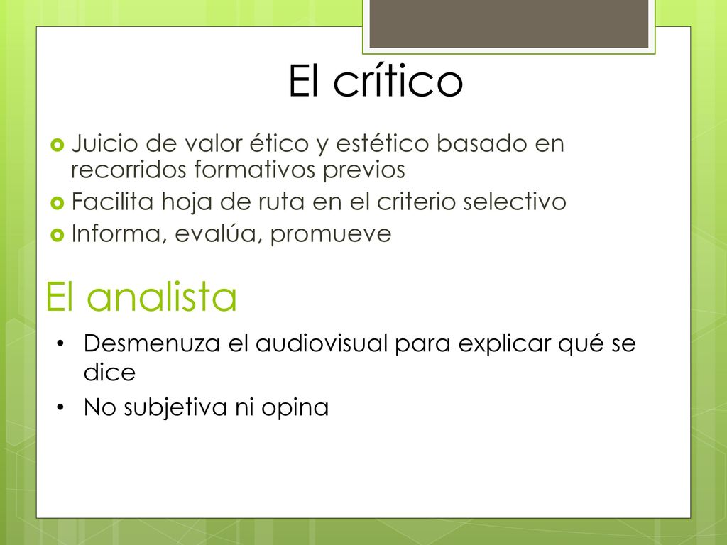 El crítico Juicio de valor ético y estético basado en recorridos formativos previos. Facilita hoja de ruta en el criterio selectivo.