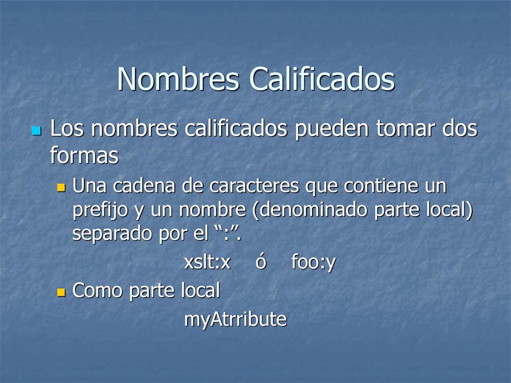 Nombres Calificados Los nombres calificados pueden tomar dos formas