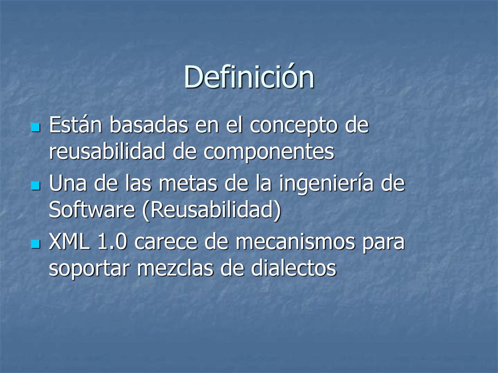Definición Están basadas en el concepto de reusabilidad de componentes