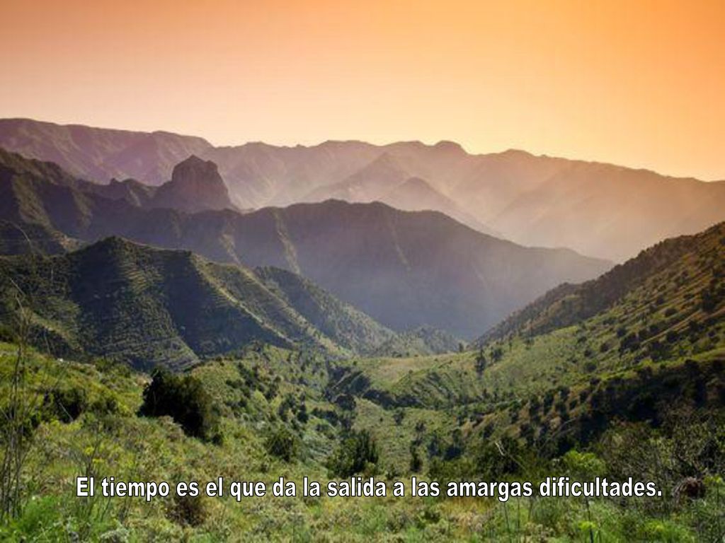 El tiempo es el que da la salida a las amargas dificultades.