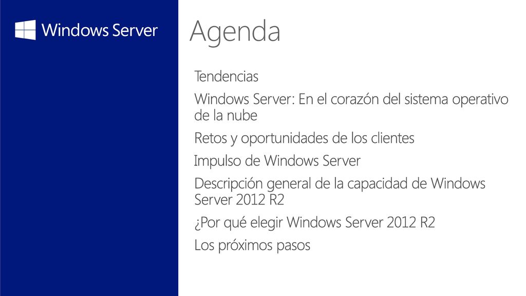 6/27/2018 Agenda. Tendencias. Windows Server: En el corazón del sistema operativo de la nube. Retos y oportunidades de los clientes.