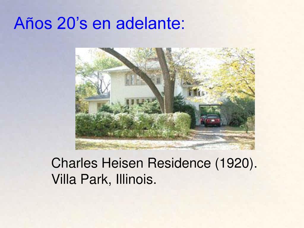 Años 20’s en adelante: Charles Heisen Residence (1920). Villa Park, Illinois.