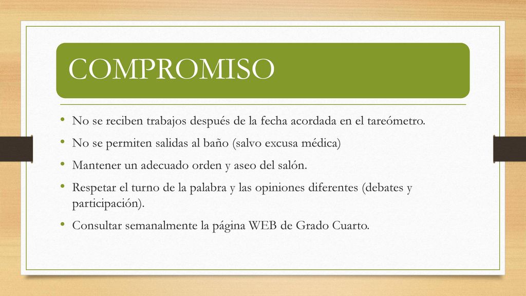 COMPROMISO No se reciben trabajos después de la fecha acordada en el tareómetro. No se permiten salidas al baño (salvo excusa médica)