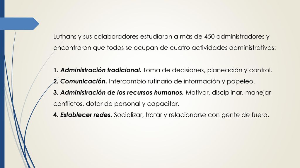 Luthans y sus colaboradores estudiaron a más de 450 administradores y encontraron que todos se ocupan de cuatro actividades administrativas: